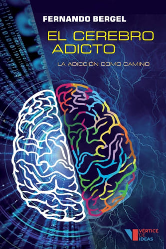 Libro “El cerebro adicto: La adicción como camino” de Fernando Bergel